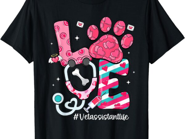 Love stethoscope dog paw vet assistant life valentines day t-shirt