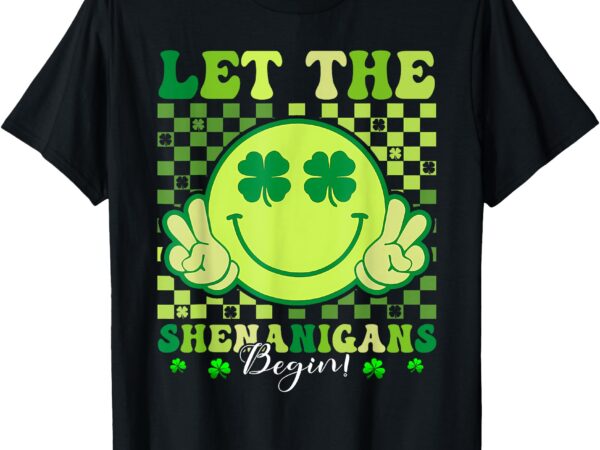 Let the shenanigans begin funny clovers st patrick’s day t-shirt