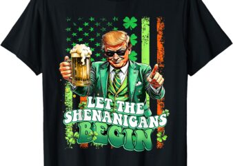 Let The Shenanigans Begin Trump St Patrick’s Day Funny T-Shirt