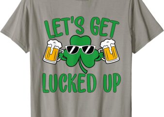 Let’s Get Lucked Up St Patricks Day Drinking Team Clover T-Shirt