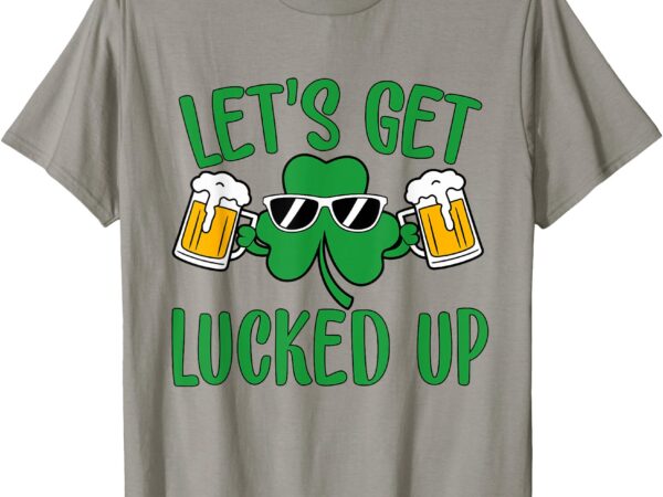 Let’s get lucked up st patricks day drinking team clover t-shirt