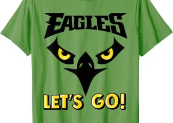 Let’s Go Eagles Cool Inspirational Flying Bird T-Shirt