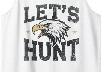 Let’s Hunt Eagles Saying Vintage Design For Men and Women Tank Top