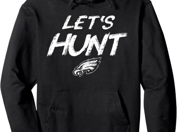 Let’s hunt eagles vintage trending design for eagles lovers pullover hoodie