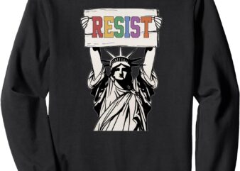 Liberal Resist, Statue Of Liberty With RESIST, Feminist Sweatshirt