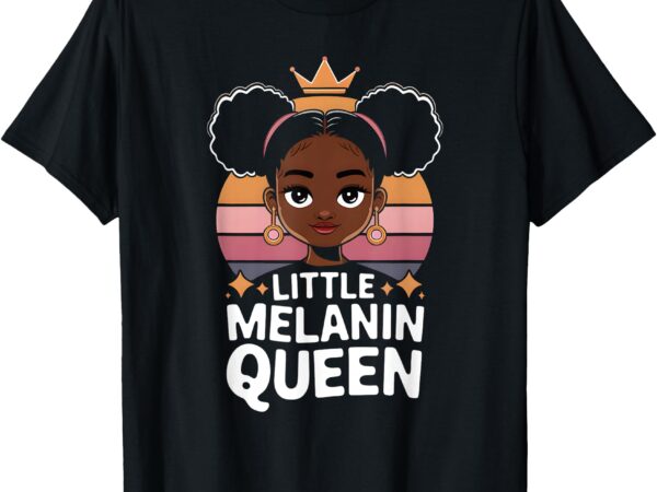 Little melanin queen african girl black history month t-shirt