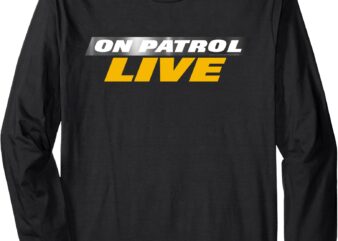 Logo On Patrol Live Long Sleeve T-Shirt