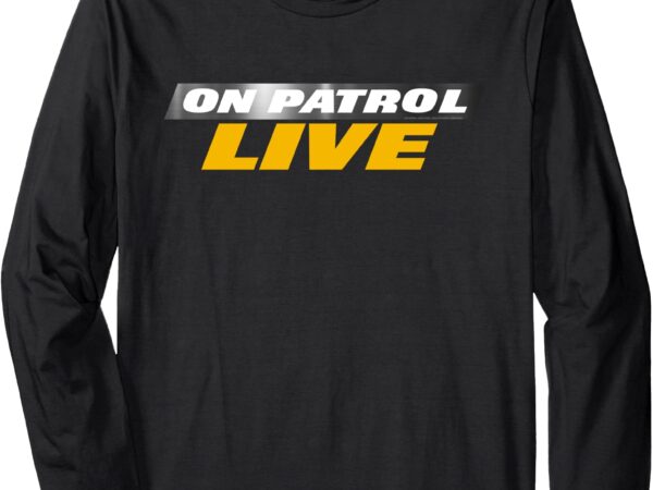 Logo on patrol live long sleeve t-shirt