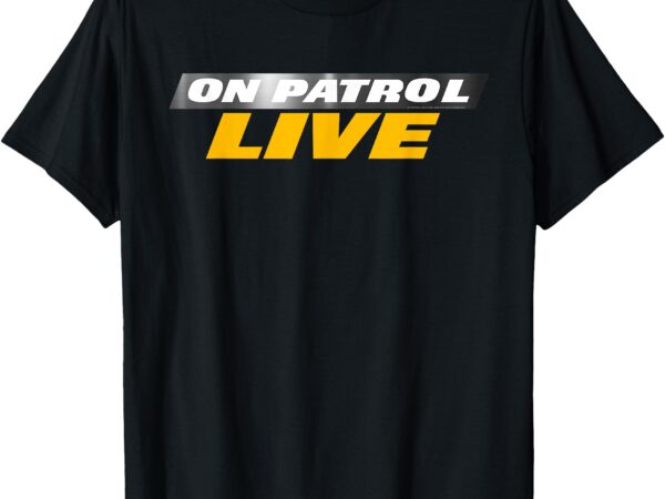 Logo t-shirt, on patrol live