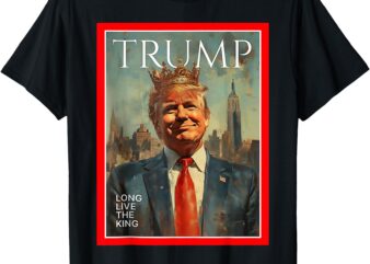 Long Live The King Trump T-Shirt