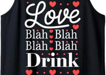 Love Blah Blah Drink Funny Valentine’s Day Apparel for Women Tank Top