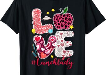 Love Lunch Lady Heart Valentine’s Day Cafeteria Worker T-Shirt