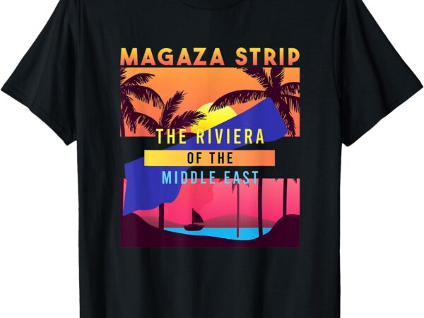 Maga-za strip the riviera of the middle east gaza t-shirt