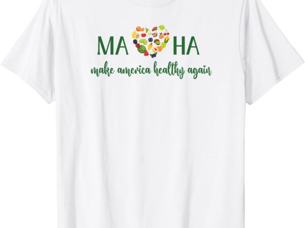 Maha make america healthy vegetable fruit heart fitness rfk t-shirt