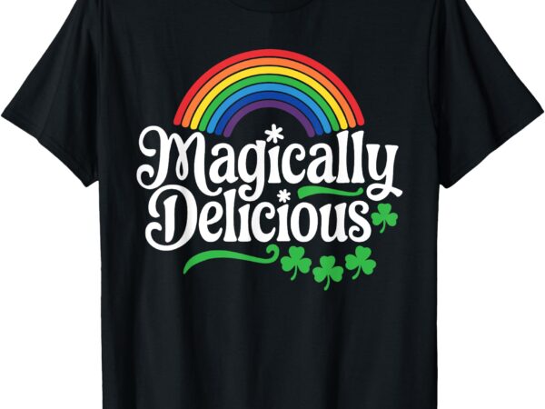 Magically delicious shirt men women kids st patricks day t-shirt