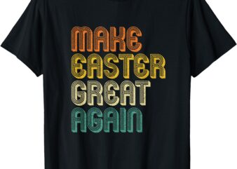 Make Easter Great Again Trump Retro Vintage T-Shirt