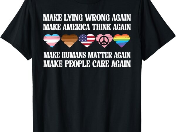 Make lying wrong again human’s rights women speak t-shirt