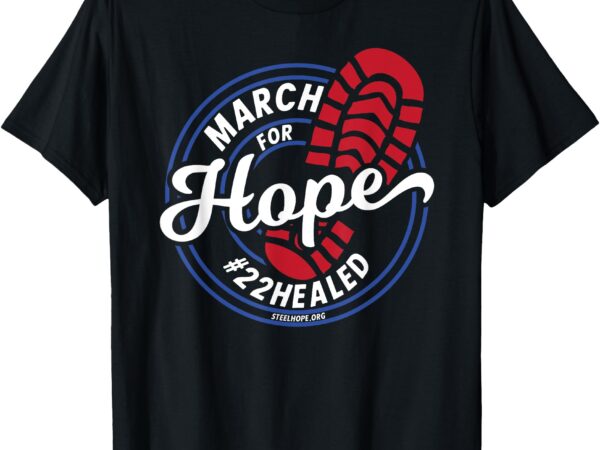March for hope steel hope t-shirt
