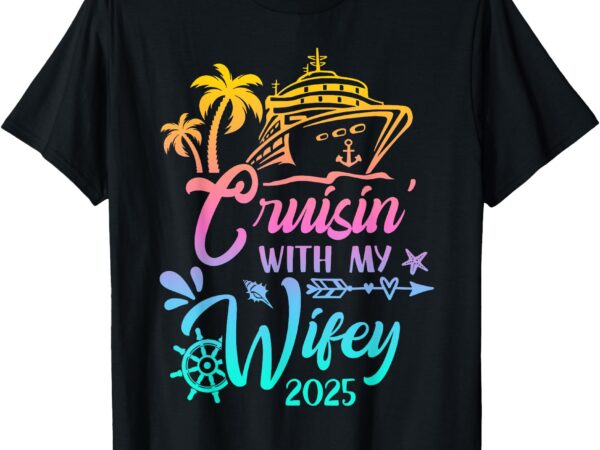 Cruisin with my husband wife 2025 couple cruising matching t-shirt