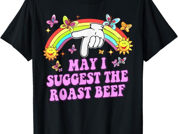 May i suggest the roast beef funny food lovers retro rainbow t-shirt