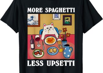 More Spaghetti Less Upsetti Funny Cute Cat Saying Quote T-Shirt