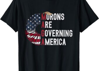 Morons Are Governing America – Funny Political T-Shirt