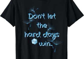 Motivational Quote Dandelions Shades of Blue T-Shirt