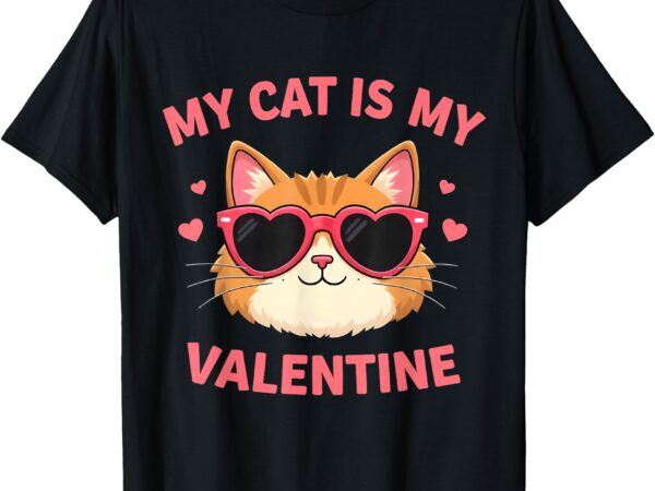 My cat is my valentine cute cat lover hearts valentine’s day t-shirt