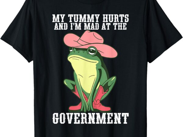 My tummy hurts and i’m mad at the government t-shirt