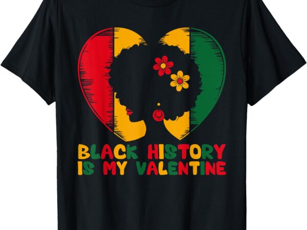 My valentine day is black history month heart men & women t-shirt