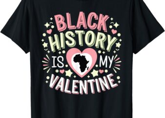 My Valentine is Black History Month Men & Women T-Shirt