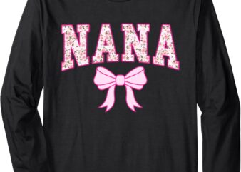 Nana Coquette Bow Pink Aesthetic Mother’s Day Grandma Life Long Sleeve T-Shirt