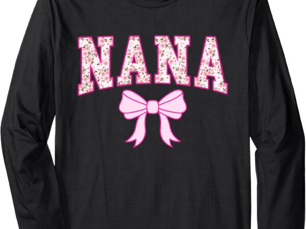 Nana coquette bow pink aesthetic mother’s day grandma life long sleeve t-shirt