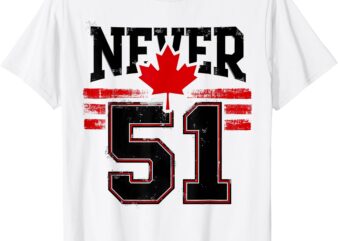 Never 51 Canada Maple Leaf Vintage Distressed Canadian T-Shirt