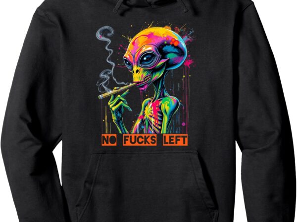 No fucks given alien pullover hoodie T shirt vector artwork