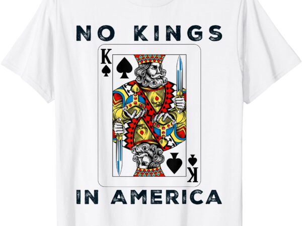 No kings in america we the people political men women t-shirt