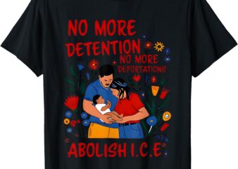 No More Detention No More Deportations Abolishice T-Shirt