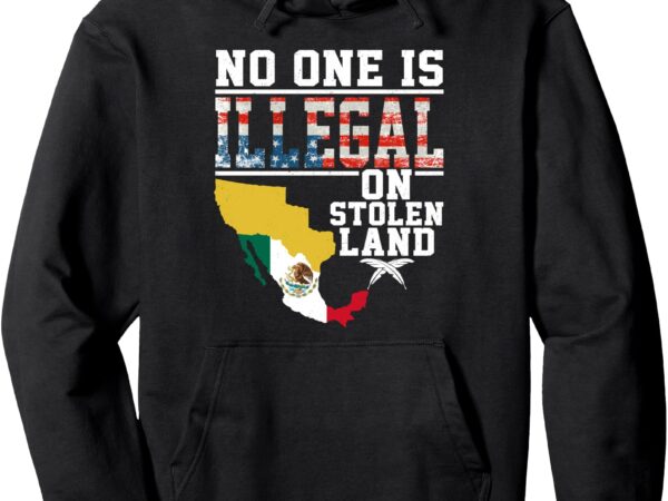 No one is illegal on stolen land gifts native americans pullover hoodie T shirt vector artwork