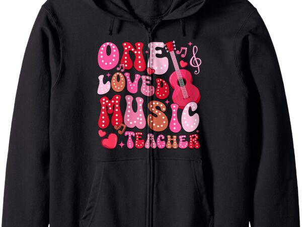 One loved music teacher music class valentine’s day zip hoodie t shirt design online