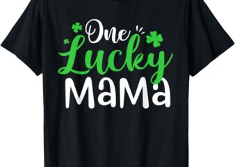 One Lucky Mama Shamrock Irish St Patrick’s Day T-Shirt