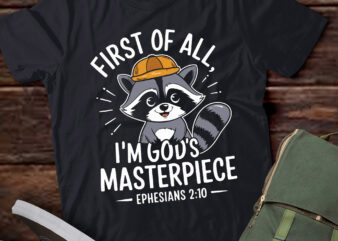 PA15-Raccoon First Of All I’m God’s Masterpiece Funny Saying