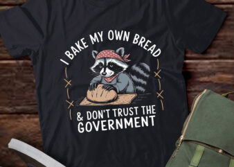 PA25 Raccoon I Bake My Own Bread & Don’t Trust The Government