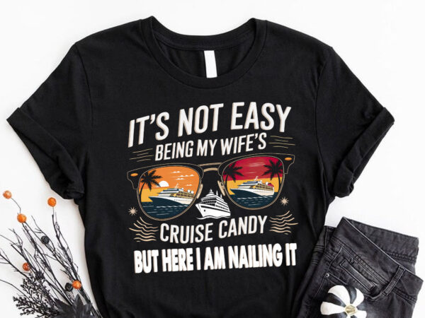 Pa5-it’s not easy being a husband cruise candy husband t shirt illustration