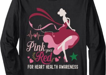 Pink Goes Red For Heart Health Awareness For Women Long Sleeve T-Shirt