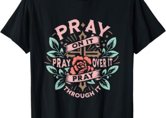 Pray On It Christian T-Shirt