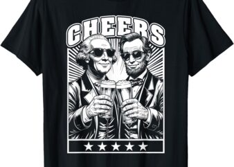 President's day lincoln washington cheers beers 4th of july t-shirt