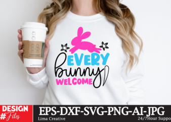 Every Bunny Welcome SVG Cut File, Happy easter SVG PNG, Easter Bunny Svg, Kids Easter Svg, Easter Shirt Svg, Easter Teacher Svg, Bunny Svg,