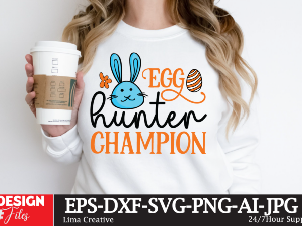 Egg hunter champion svg cut file, happy easter svg png, easter bunny svg, kids easter svg, easter shirt svg, easter teacher svg, bunny svg, vector clipart