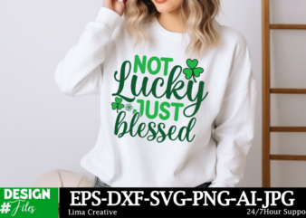 Not Lucky Just Blessed SVG Cut File, Happy St. Patrick’s Day SVG, St. Patrick’s Day SVG, St Patrick’s Day Quotes, Irish SVG, Clover svg, Sha