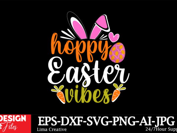 Hoppy easter vibes svg cut file,happy easter svg png, easter bunny svg, kids easter svg, easter shirt svg, easter svg, easter teacher svg, b graphic t shirt